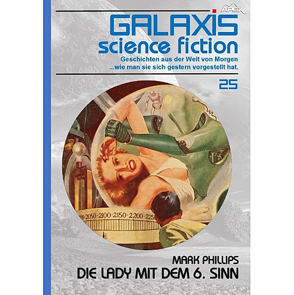 GALAXIS SCIENCE FICTION, Band 25: DIE LADY MIT DEM 6. SINN, Mark Phillips