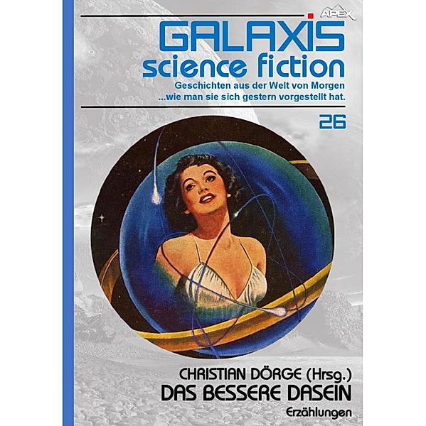 GALAXIS SCIENCE FICTION, Band 26: DAS BESSERE DASEIN, Christian Dörge, Gene Wolfe, Lisa Tuttle