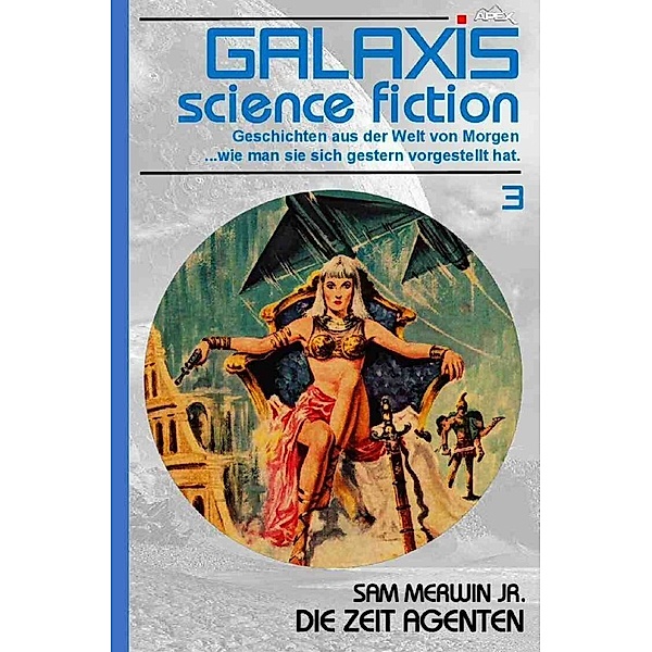 Galaxis Science Fiction, Band 3: Die Zeit-Agenten, Sam Merwin jr.