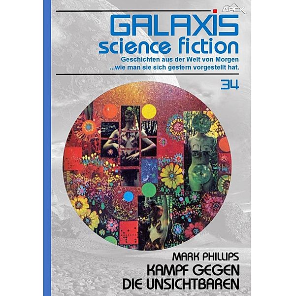 GALAXIS SCIENCE FICTION, Band 34: KAMPF GEGEN DIE UNSICHTBAREN, Mark Phillips