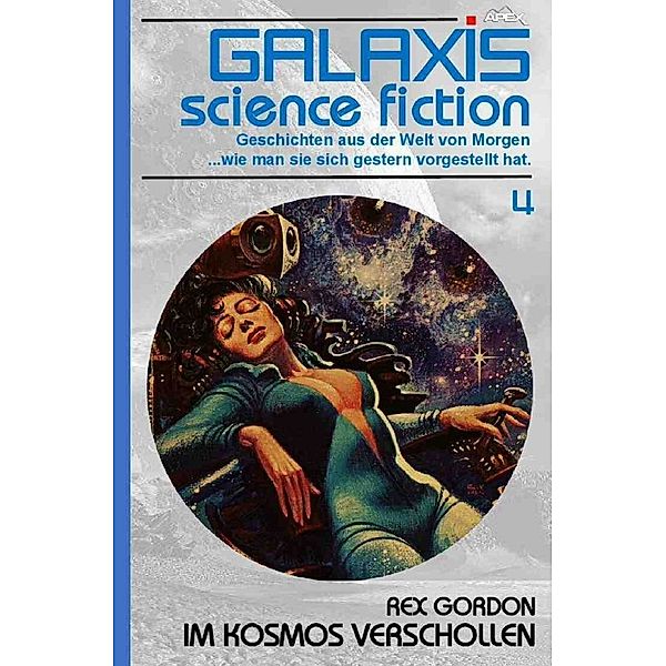 Galaxis Science Fiction, Band 4: Im Kosmos verschollen, Rex Gordon