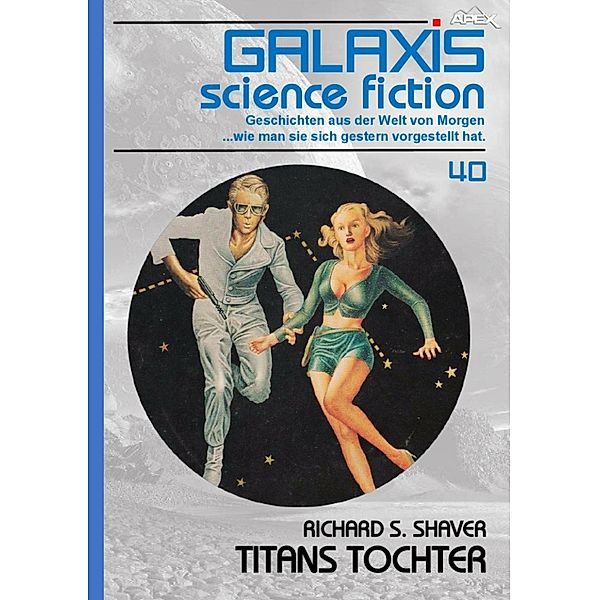 GALAXIS SCIENCE FICTION, Band 40: TITANS TOCHTER, Richard S. Shaver