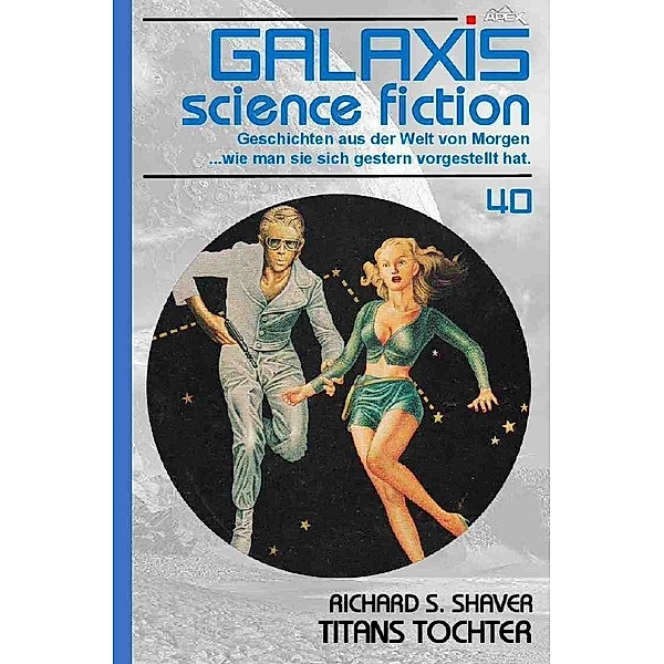 GALAXIS SCIENCE FICTION, Band 40: TITANS TOCHTER, Richard S. Shaver