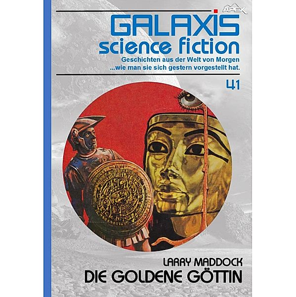 GALAXIS SCIENCE FICTION, Band 41: DIE GOLDENE GÖTTIN, Larry Maddock