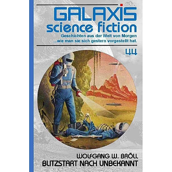 GALAXIS SCIENCE FICTION, Band 44: BLITZSTART NACH UNBEKANNT, Wolfgang W. Bröll