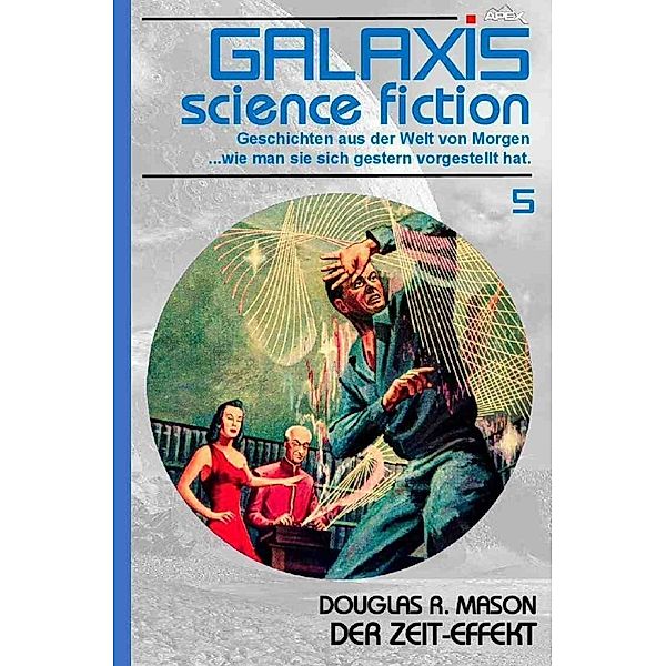 Galaxis Science Fiction, Band 5: Der Zeit-Effekt, Douglas R. Mason