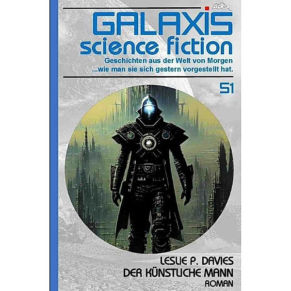 Galaxis Science Fiction, Band 51: Der künstliche Mann, Leslie P. Davies