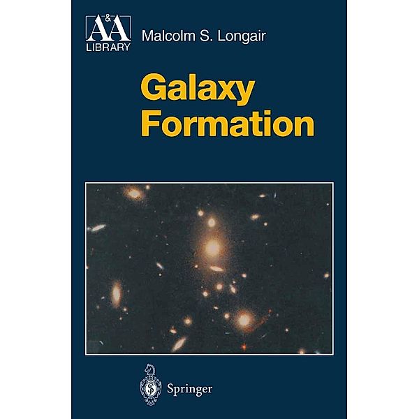 Galaxy Formation / Astronomy and Astrophysics Library, Malcolm S. Longair