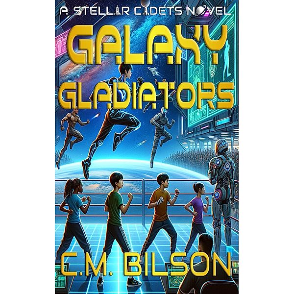 Galaxy Gladiators (Stellar Cadets) / Stellar Cadets, C. M. Bilson