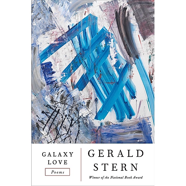 Galaxy Love: Poems, Gerald Stern