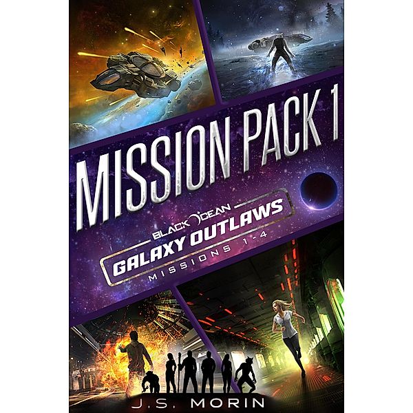 Galaxy Outlaws Mission Pack 1: Missions 1-4 (Black Ocean: Galaxy Outlaws) / Black Ocean: Galaxy Outlaws, J. S. Morin