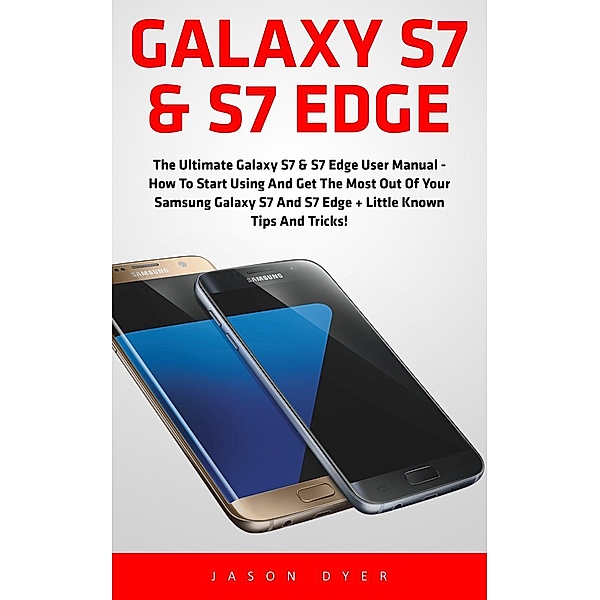 Galaxy S7 & S7 Edge, Jason Dyer