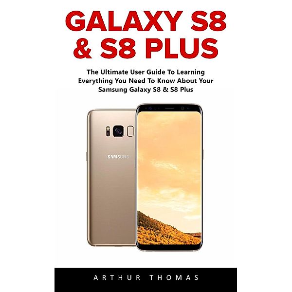 Galaxy S8 & S8 Plus, Arthur Thomas