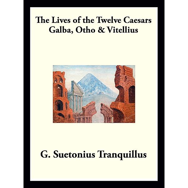 Galba, Otho, and Vitellius, Gaius Suetonius Tranquillus