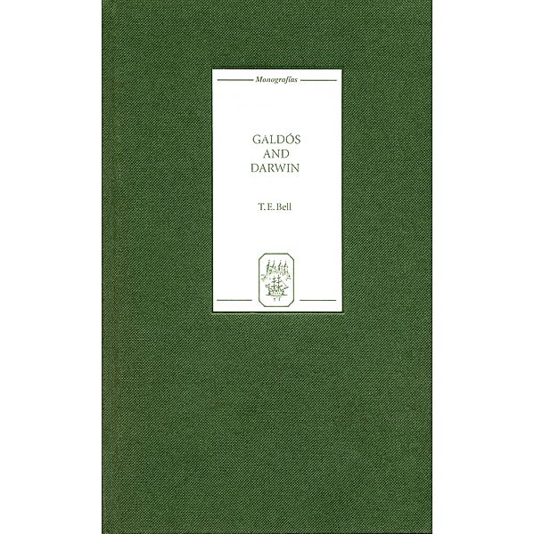 Galdós and Darwin / Monografías A Bd.225, T. E. Bell