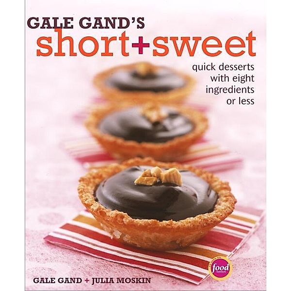 Gale Gand's Short and Sweet, Gale Gand, Julia Moskin