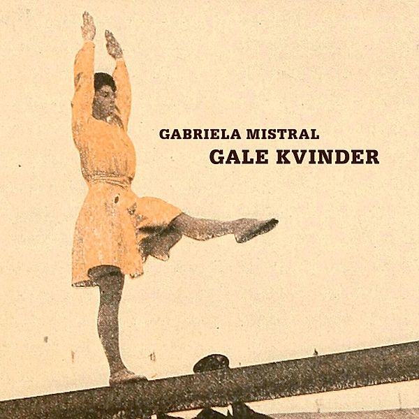 Gale kvinder (uforkortet), Gabriela Mistral