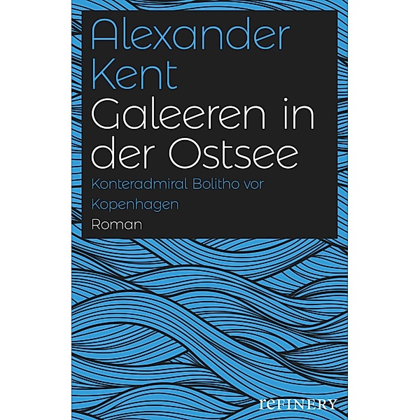 Galeeren in der Ostsee / Ein Richard-Bolitho-Roman Bd.15, Alexander Kent