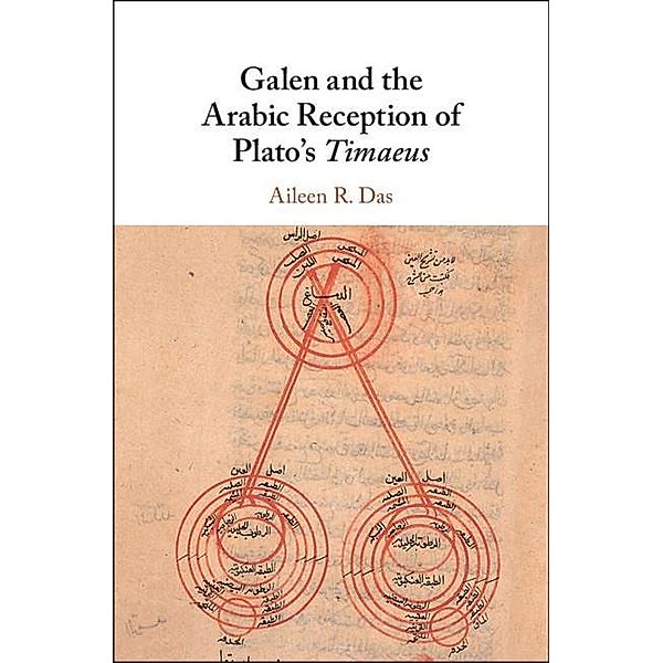 Galen and the Arabic Reception of Plato's Timaeus, Aileen R. Das