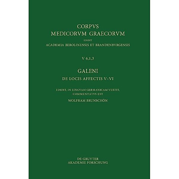 Galeni De locis affectis V-VI / Galen, Über das Erkennen erkrankter Körperteile V-VI / Corpus Medicorum Graecorum Bd.V, 6,1,3
