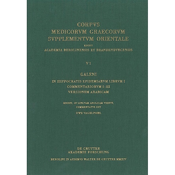 Galeni In Hippocratis Epidemiarum librum I commentariorum I-III versio Arabica / Corpus Medicorum Graecorum Bd.5,1, Uwe Vagelpohl