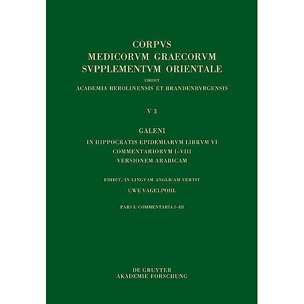 Galeni In Hippocratis Epidemiarum librum VI commentariorum I-VIII versio Arabica / Corpus Medicorum Graecorum Bd.5/3,1