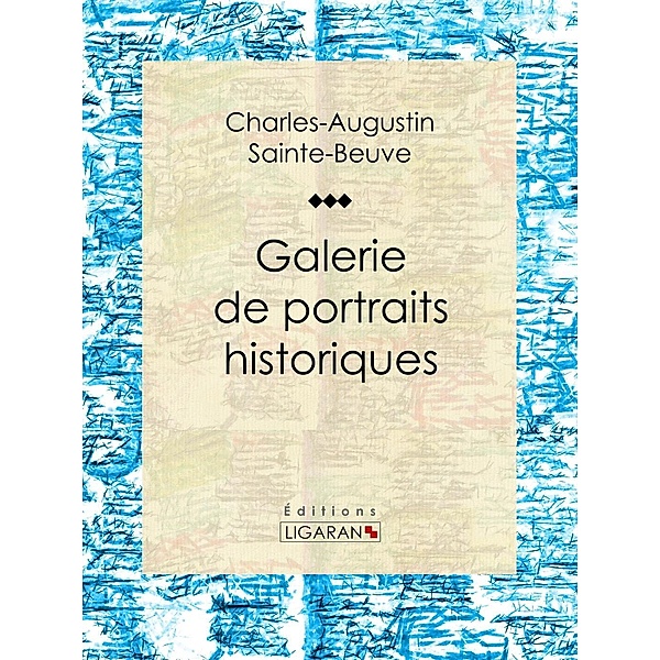 Galerie de portraits historiques, Charles-Augustin Sainte-Beuve, Ligaran