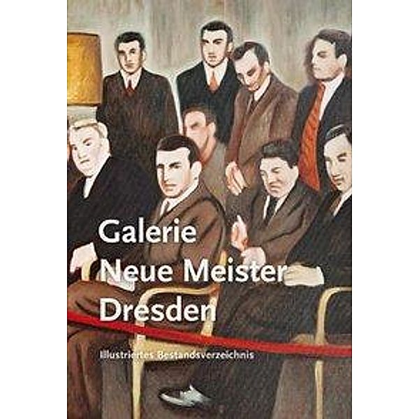 Galerie Neue Meister Dresden: Bestandskatalog in zwei Bänden, Staatliche Kunstsammlungen Dresden