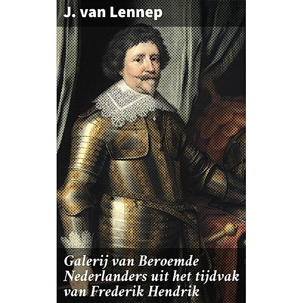 Galerij van Beroemde Nederlanders uit het tijdvak van Frederik Hendrik, J. Van Lennep