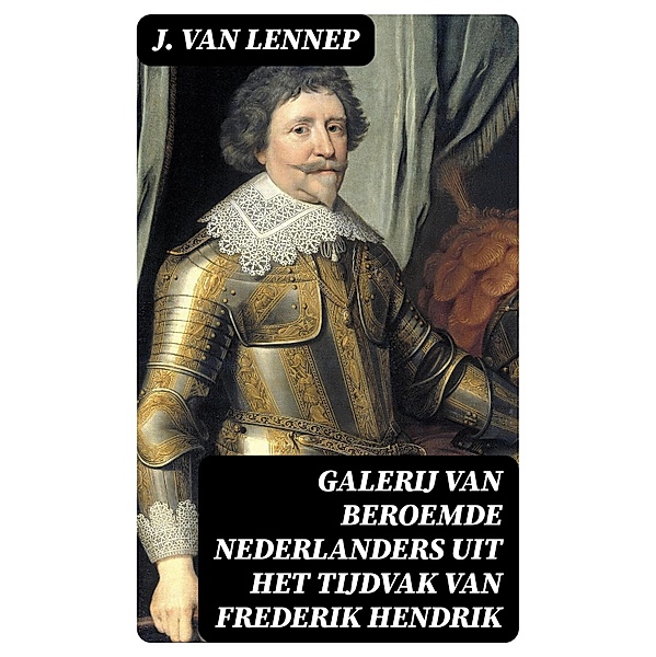 Galerij van Beroemde Nederlanders uit het tijdvak van Frederik Hendrik, J. Van Lennep
