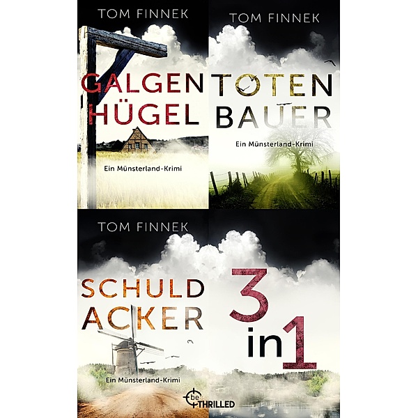 Galgenhügel - Totenbauer - Schuldacker / Thriller und Krimis von beTHRILLED als XXL-Sammelbände für extra viel Spannung Bd.3, Tom Finnek