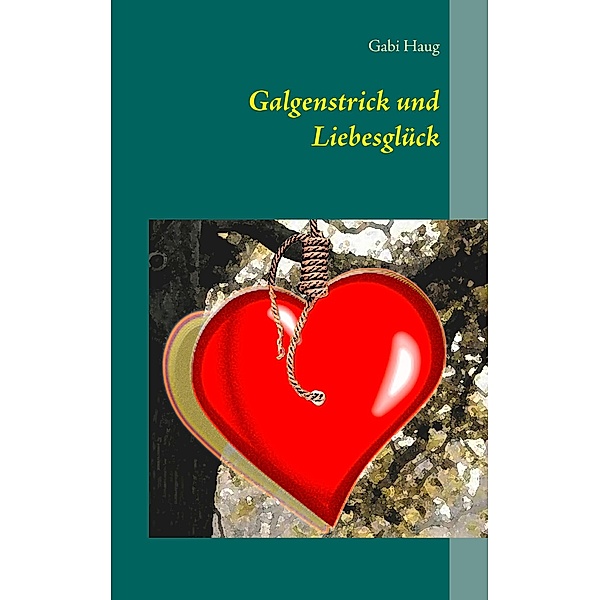 Galgenstrick und Liebesglück, Gabi Haug