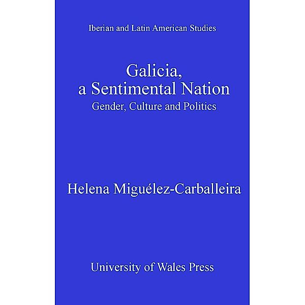 Galicia, A Sentimental Nation / Iberian and Latin American Studies, Helena Miguélez-Carballeira