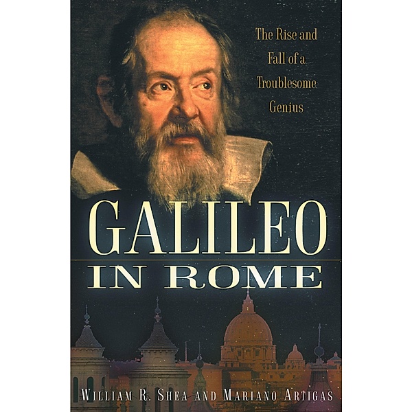 Galileo in Rome, William R. Shea, Mariano Artigas