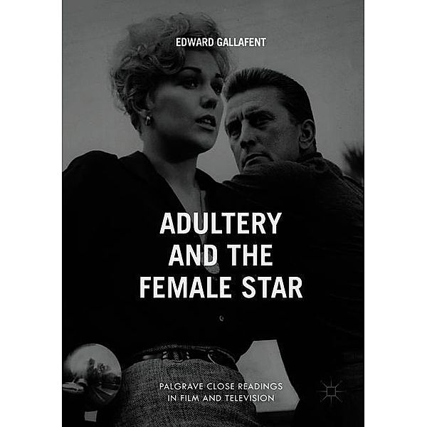 Gallafent, E: Adultery and the Female Star, Edward Gallafent