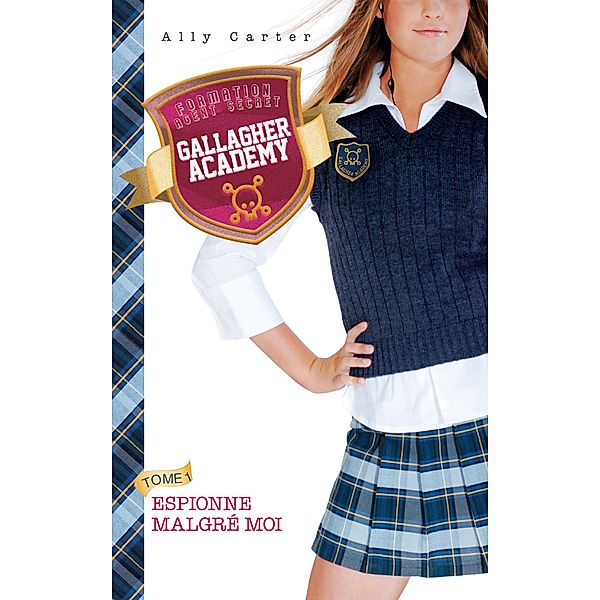 Gallagher Academy 1 - Espionne malgré moi / Gallagher Academy Bd.1, Ally Carter