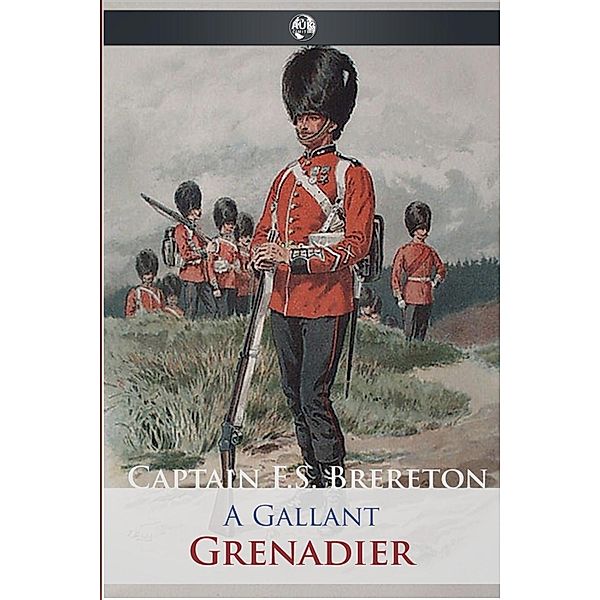 Gallant Grenadier, Captain Frederick Sadleir Brereton