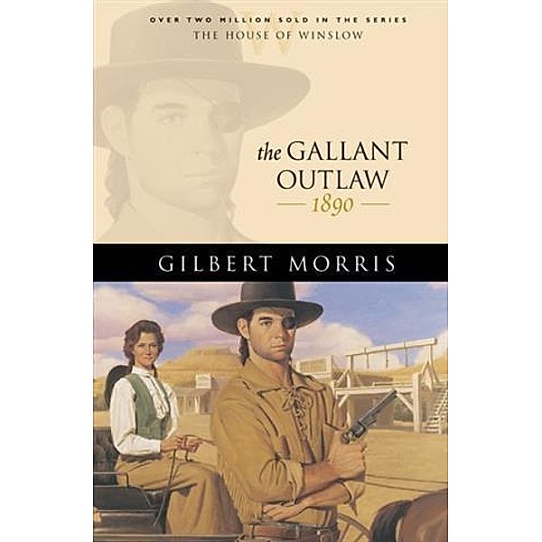 Gallant Outlaw (House of Winslow Book #15), Gilbert Morris