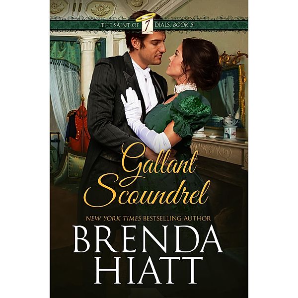 Gallant Scoundrel (The Saint of Seven Dials, #5) / The Saint of Seven Dials, Brenda Hiatt