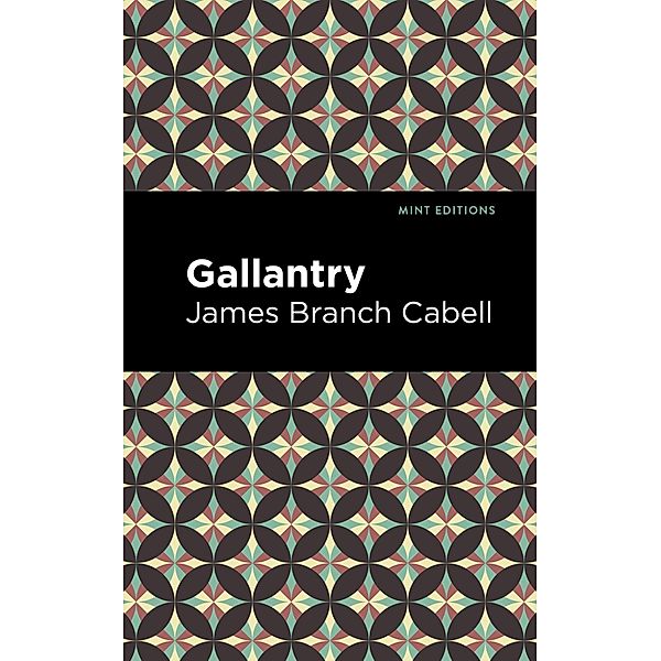 Gallantry / Mint Editions (Fantasy and Fairytale), James Branch Cabell