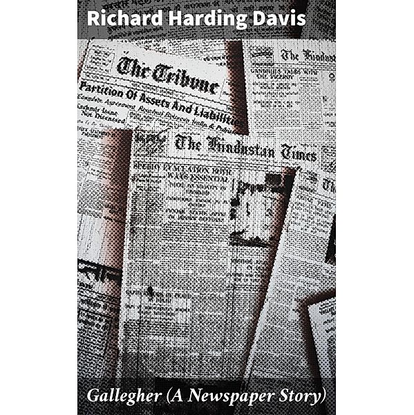 Gallegher (A Newspaper Story), Richard Harding Davis