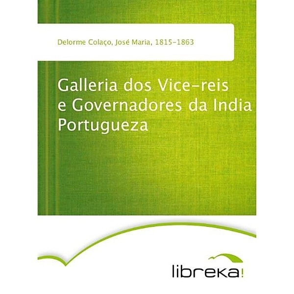 Galleria dos Vice-reis e Governadores da India Portugueza, José Maria Delorme Colaço