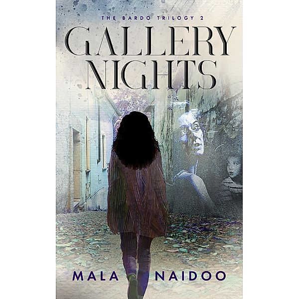 Gallery Nights - The Bardo Trilogy 2 / The Bardo Trilogy, Mala Naidoo