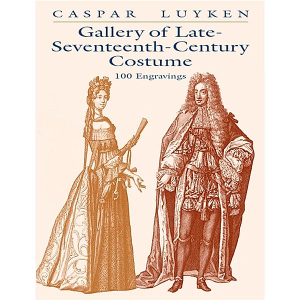 Gallery of Late-Seventeenth-Century Costume / Dover Fashion and Costumes, Caspar Luyken