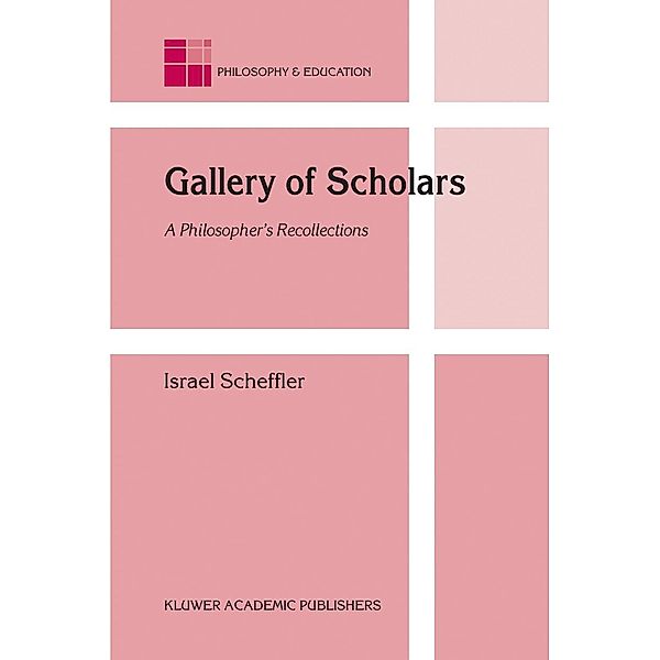 Gallery of Scholars / Philosophy and Education Bd.13, Israel Scheffler