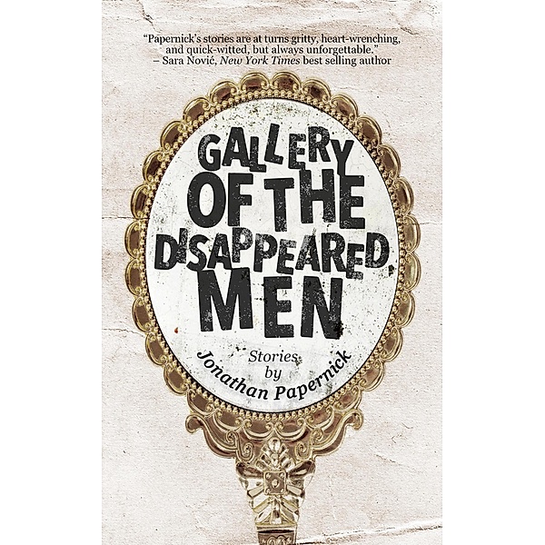 Gallery of the Disappeared Men, Jonathan Papernick