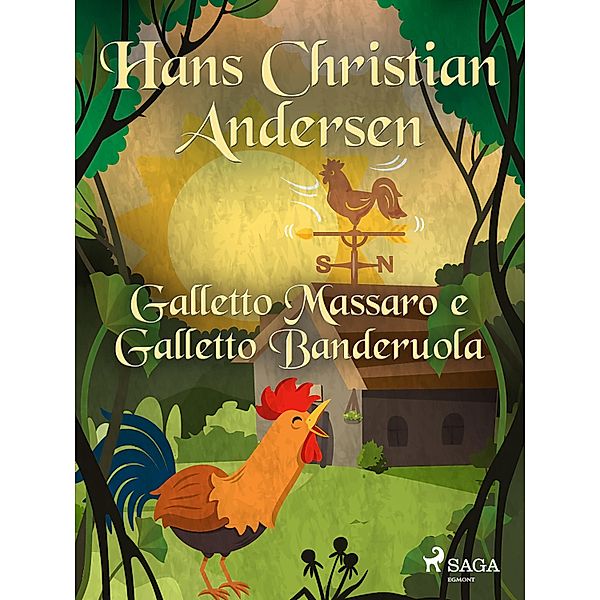 Galletto Massaro e Galletto Banderuola / Le fiabe di Hans Christian Andersen, H. C. Andersen