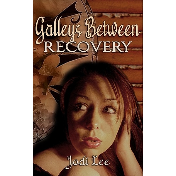 Galleys Between: Galleys Between: Recovery, Jodi Lee