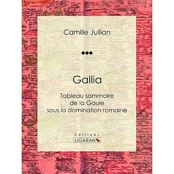 Gallia, Ligaran, Camille Jullian
