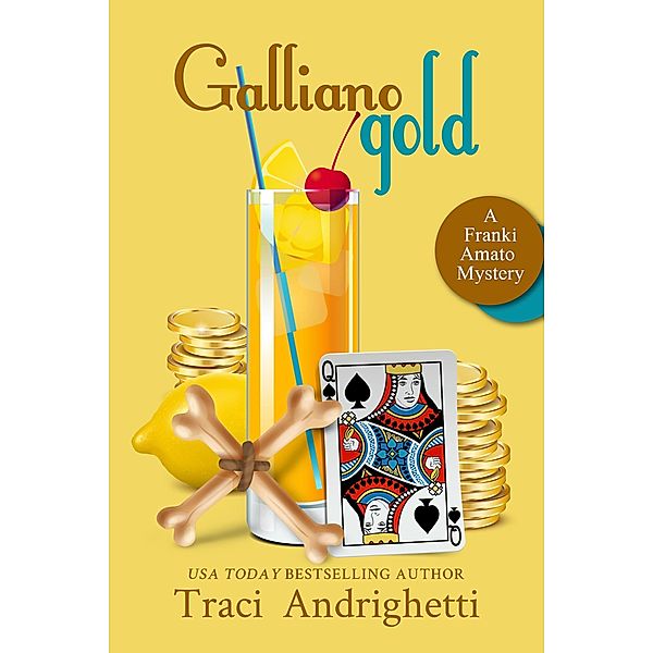 Galliano Gold (Franki Amato Mysteries, #5) / Franki Amato Mysteries, Traci Andrighetti